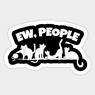 Ew People Funny Cat  For  Pet Kitty Lovers Cats Sticker